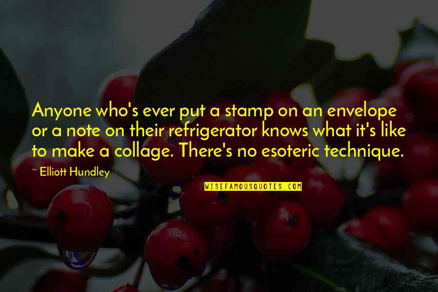 Lefft Quotes By Elliott Hundley: Anyone who's ever put a stamp on an