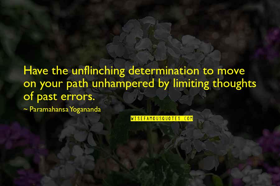 Lefin Admin Quotes By Paramahansa Yogananda: Have the unflinching determination to move on your Lefin Admin Quotes By Paramahansa Yogananda: Have the unflinching determination to move on your