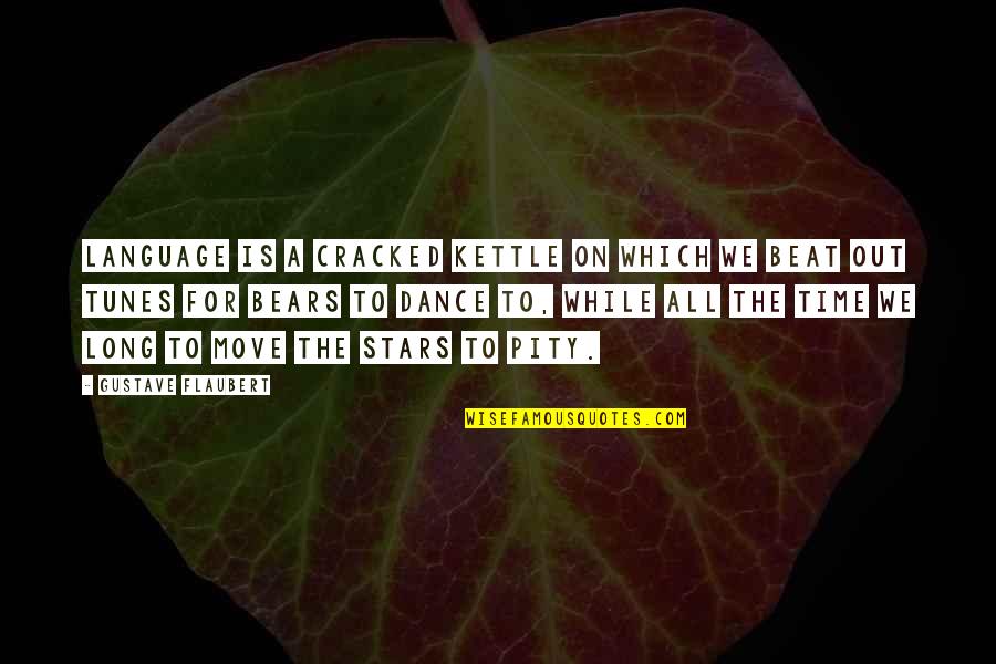 Lefinimide Quotes By Gustave Flaubert: Language is a cracked kettle on which we Lefinimide Quotes By Gustave Flaubert: Language is a cracked kettle on which we