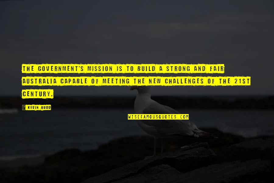 Lefinimide Quotes By Kevin Rudd: The Government's mission is to build a strong Lefinimide Quotes By Kevin Rudd: The Government's mission is to build a strong