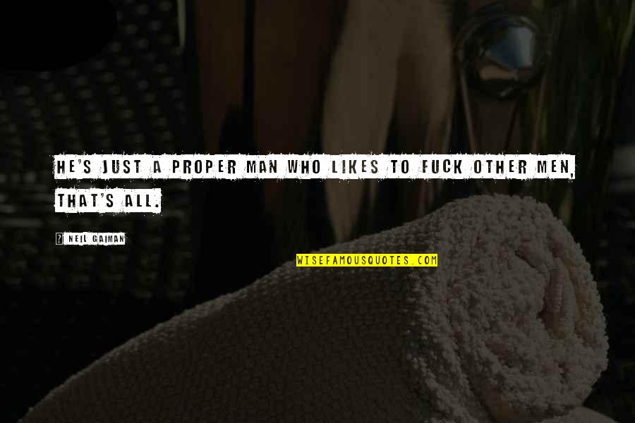 Lefkofsky Gorosh Quotes By Neil Gaiman: He's just a proper man who likes to