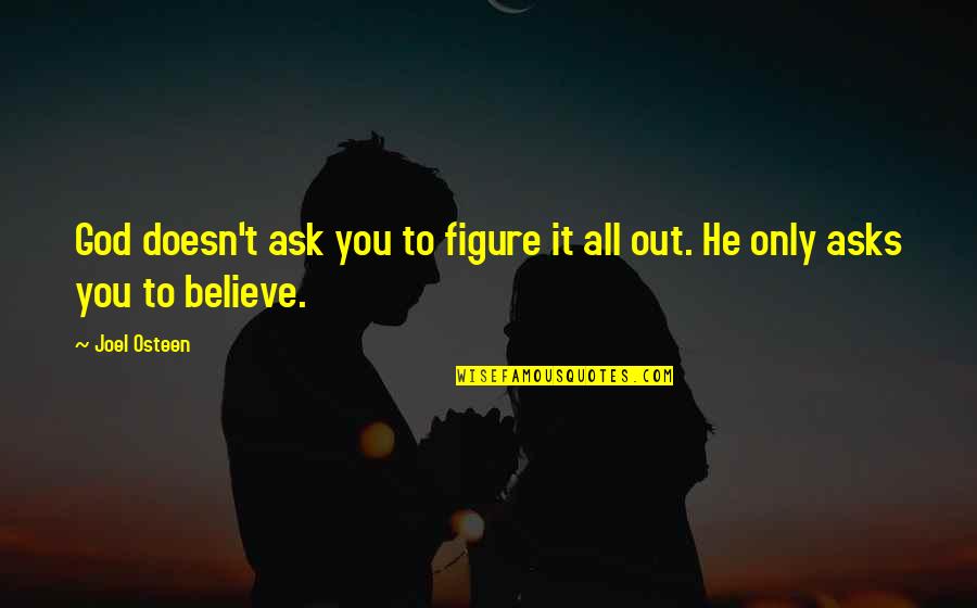 Lefkosa Devlet Hastanesi Quotes By Joel Osteen: God doesn't ask you to figure it all