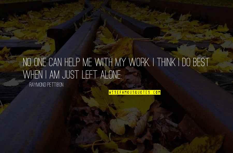 Left All Alone Quotes By Raymond Pettibon: No one can help me with my work.