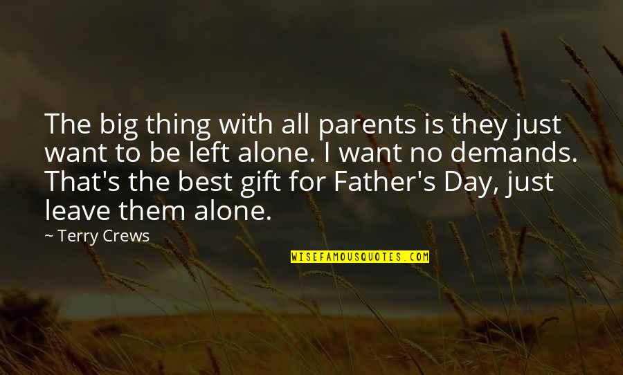 Left All Alone Quotes By Terry Crews: The big thing with all parents is they Left All Alone Quotes By Terry Crews: The big thing with all parents is they
