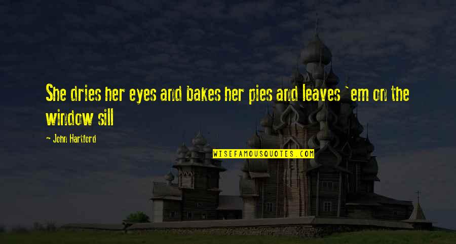 Left Behind Dlc Quotes By John Hartford: She dries her eyes and bakes her pies