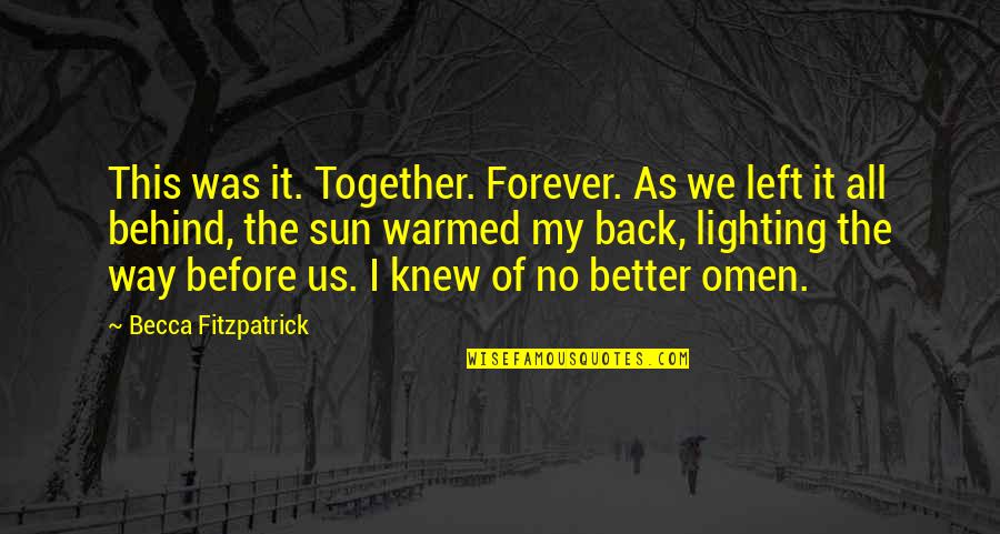 Left Behind Quotes By Becca Fitzpatrick: This was it. Together. Forever. As we left