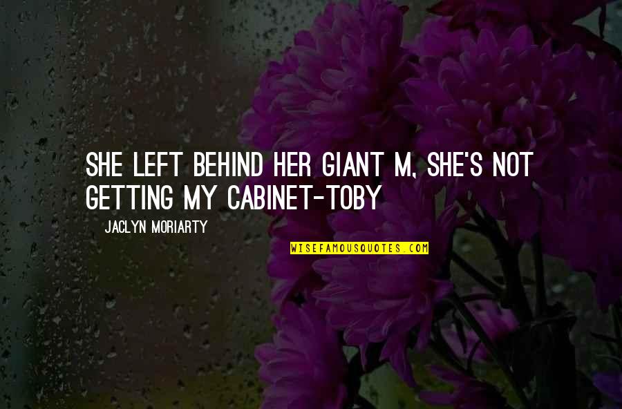 Left Behind Quotes By Jaclyn Moriarty: She left behind her giant M, she's not