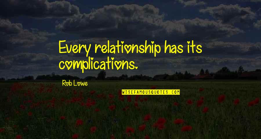 Left Eye Twitching Quotes By Rob Lowe: Every relationship has its complications.