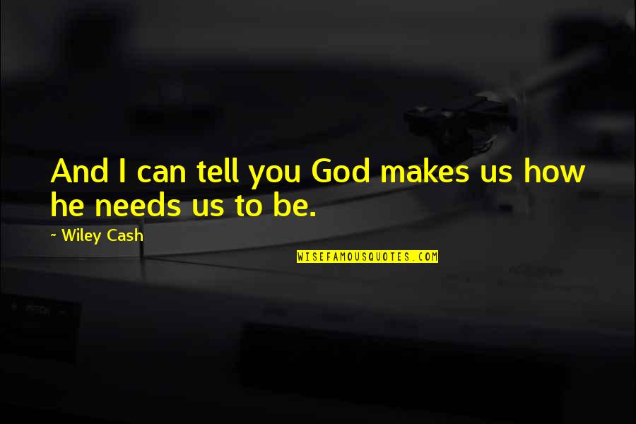 Left Hand Of Darkness Gender Quotes By Wiley Cash: And I can tell you God makes us
