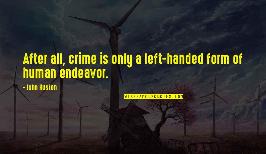 Left Handed Quotes By John Huston: After all, crime is only a left-handed form