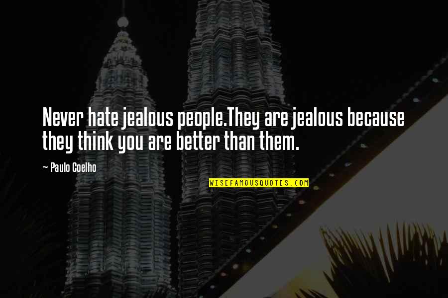 Left Handers Quotes By Paulo Coelho: Never hate jealous people.They are jealous because they