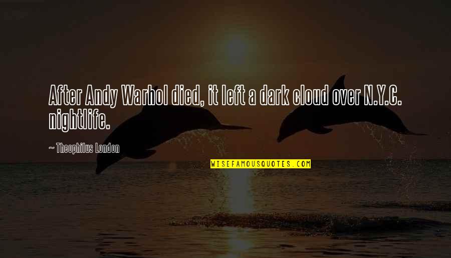 Left In The Dark Quotes By Theophilus London: After Andy Warhol died, it left a dark
