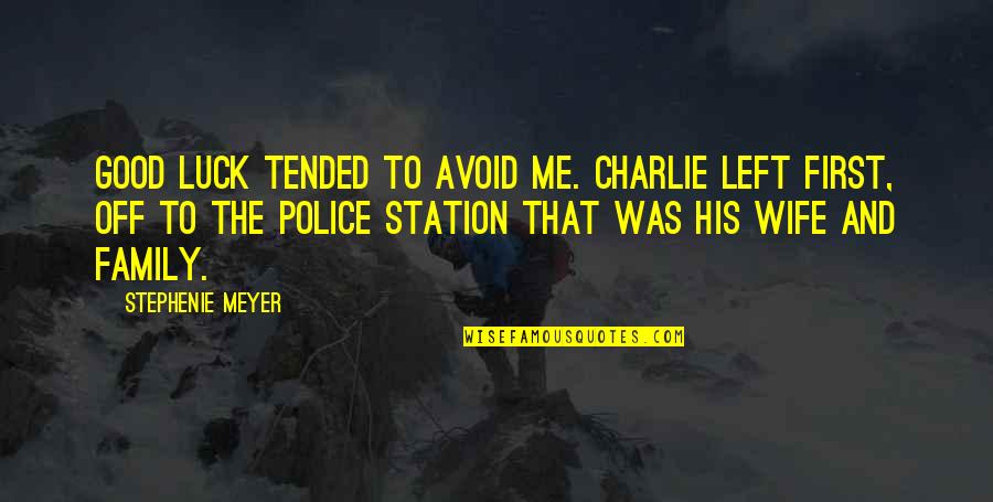 Left Me For His Ex Quotes By Stephenie Meyer: Good luck tended to avoid me. Charlie left