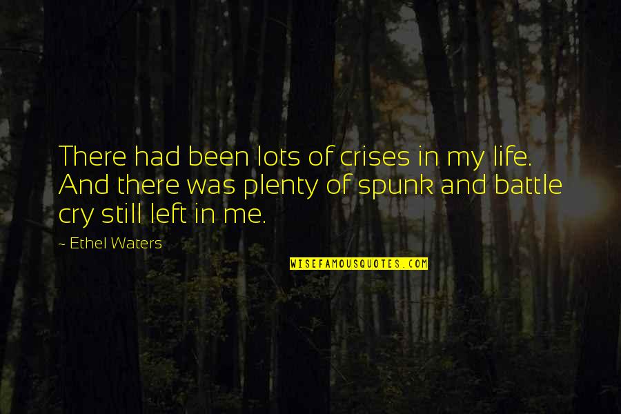 Left My Life Quotes By Ethel Waters: There had been lots of crises in my Left My Life Quotes By Ethel Waters: There had been lots of crises in my