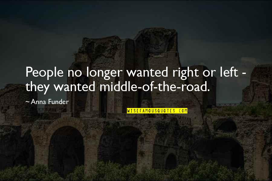Left Or Right Quotes By Anna Funder: People no longer wanted right or left -