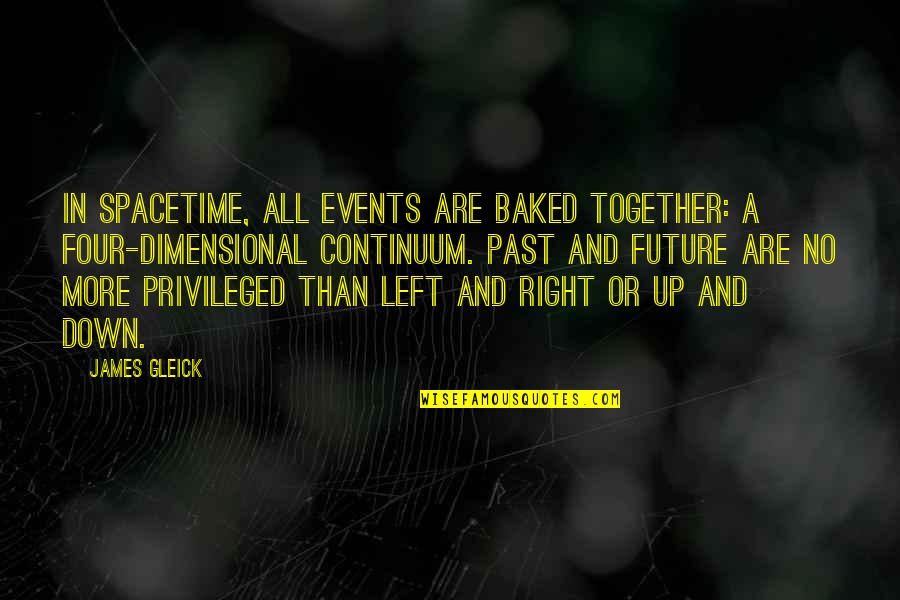 Left Or Right Quotes By James Gleick: In spacetime, all events are baked together: a