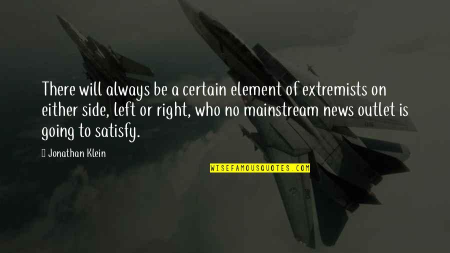 Left Or Right Quotes By Jonathan Klein: There will always be a certain element of