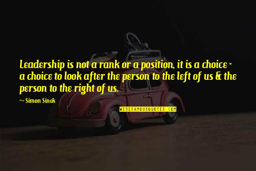 Left Or Right Quotes By Simon Sinek: Leadership is not a rank or a position,