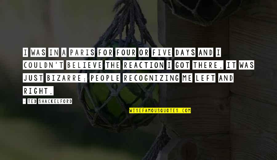 Left Or Right Quotes By Ted Shackelford: I was in a Paris for four or