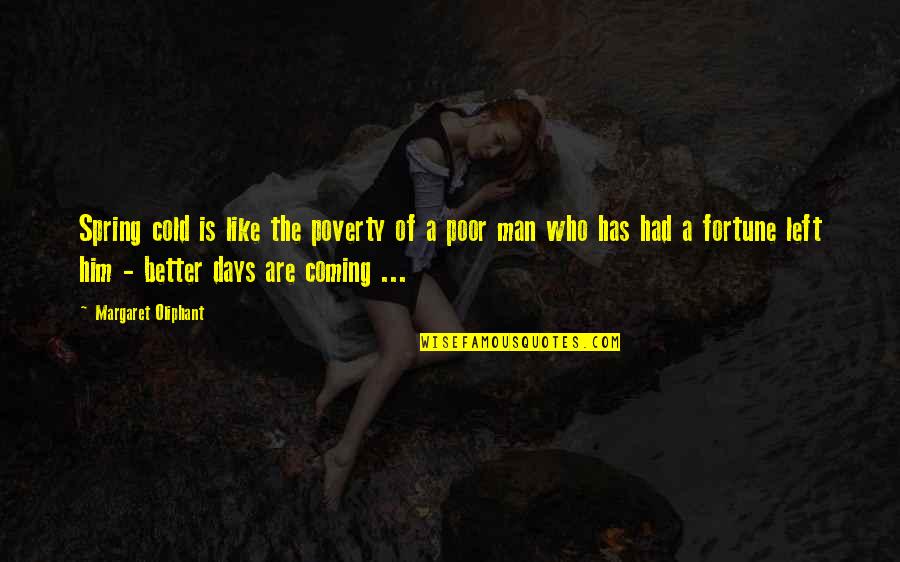 Left Out In The Cold Quotes By Margaret Oliphant: Spring cold is like the poverty of a Left Out In The Cold Quotes By Margaret Oliphant: Spring cold is like the poverty of a