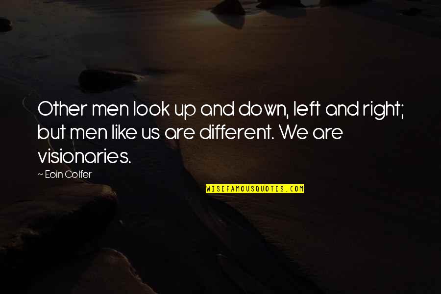 Left Right Quotes By Eoin Colfer: Other men look up and down, left and