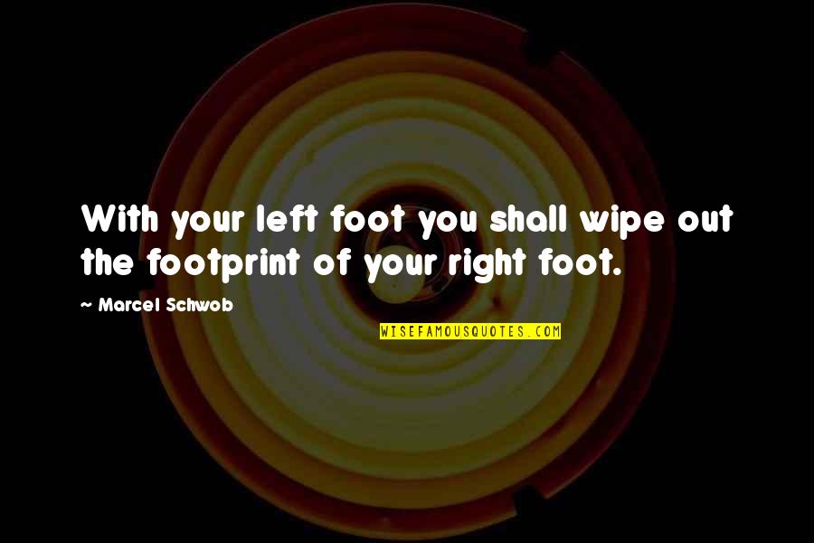 Left Right Quotes By Marcel Schwob: With your left foot you shall wipe out