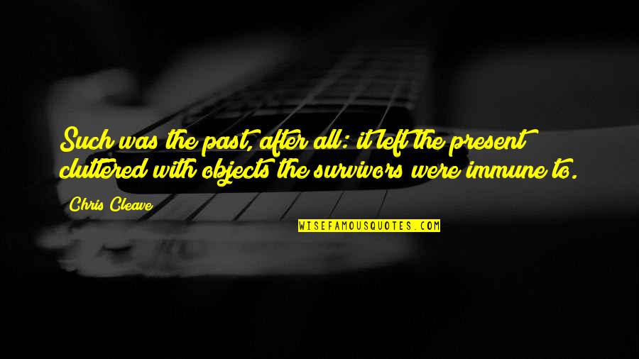 Left The Past Quotes By Chris Cleave: Such was the past, after all: it left