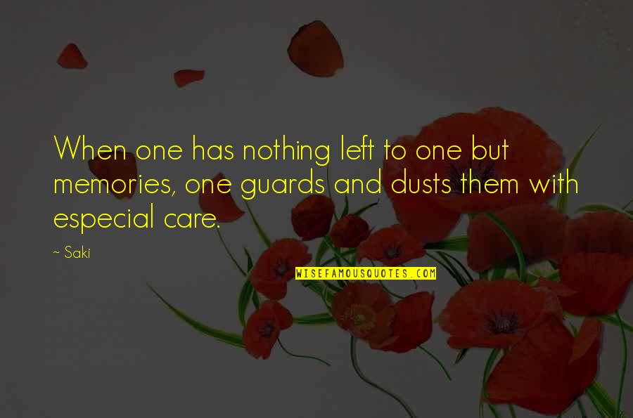 Left With Memories Quotes By Saki: When one has nothing left to one but