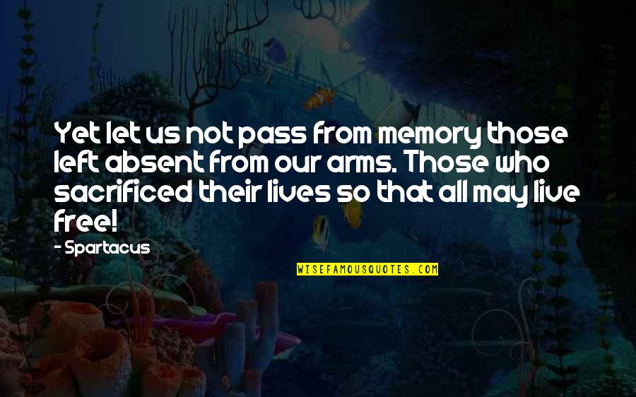 Left With Memories Quotes By Spartacus: Yet let us not pass from memory those