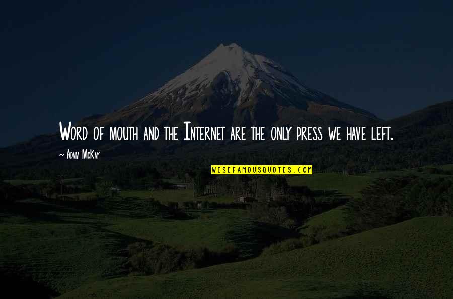 Left Without A Word Quotes By Adam McKay: Word of mouth and the Internet are the