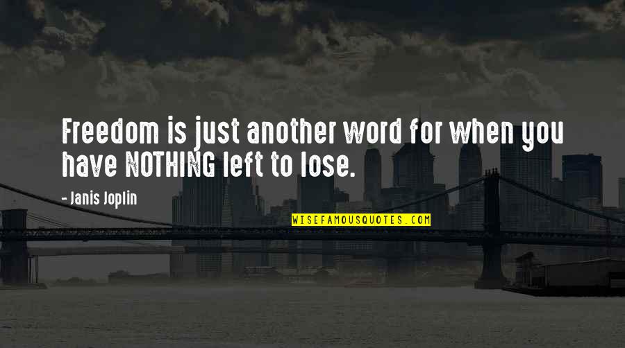 Left Without A Word Quotes By Janis Joplin: Freedom is just another word for when you