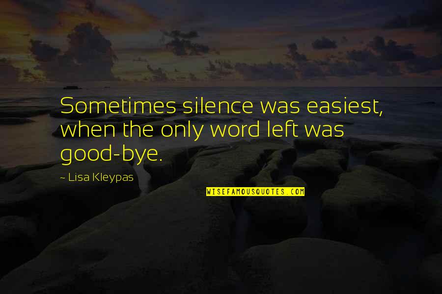 Left Without A Word Quotes By Lisa Kleypas: Sometimes silence was easiest, when the only word