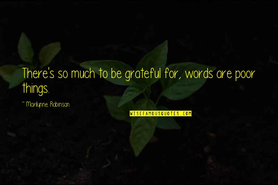 Left4dead2 Ellis Quotes By Marilynne Robinson: There's so much to be grateful for, words