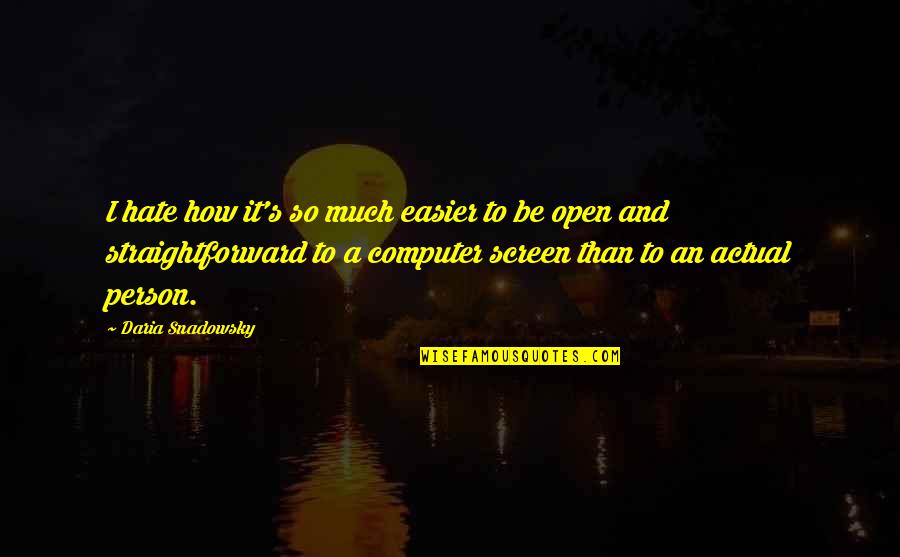 Leftton Quotes By Daria Snadowsky: I hate how it's so much easier to
