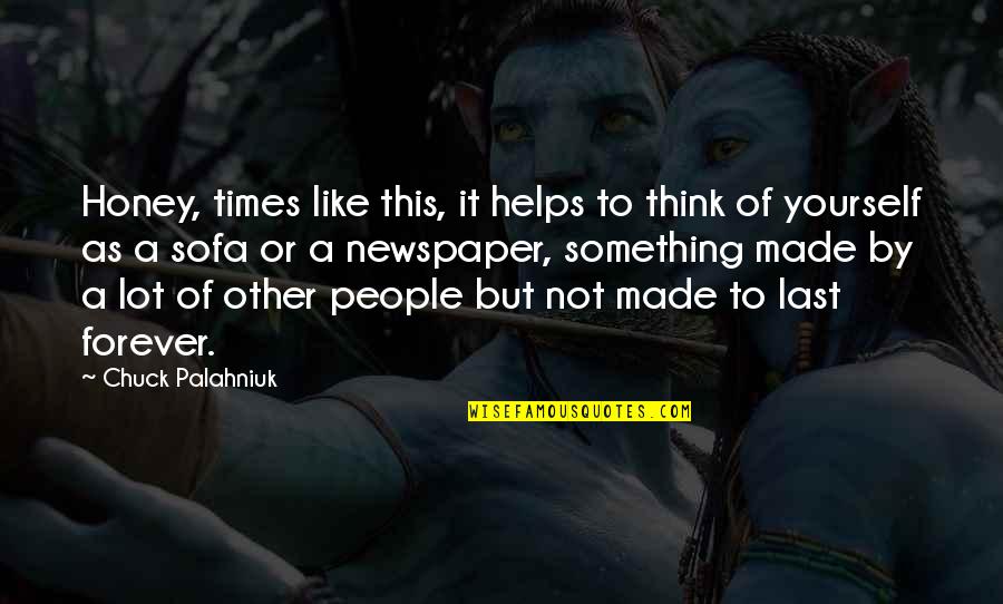 Lefty Driesell Famous Quotes By Chuck Palahniuk: Honey, times like this, it helps to think