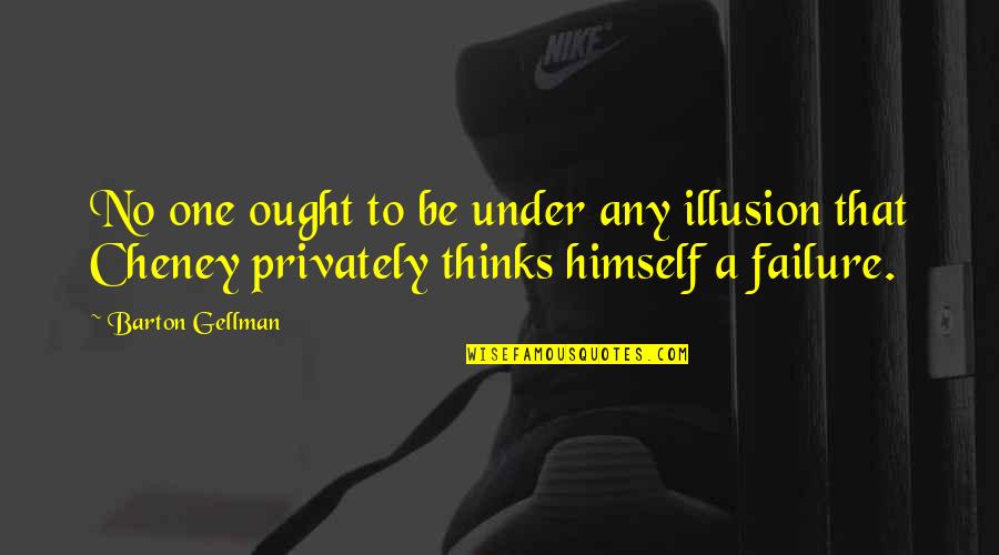 Leg Cramp Quotes By Barton Gellman: No one ought to be under any illusion