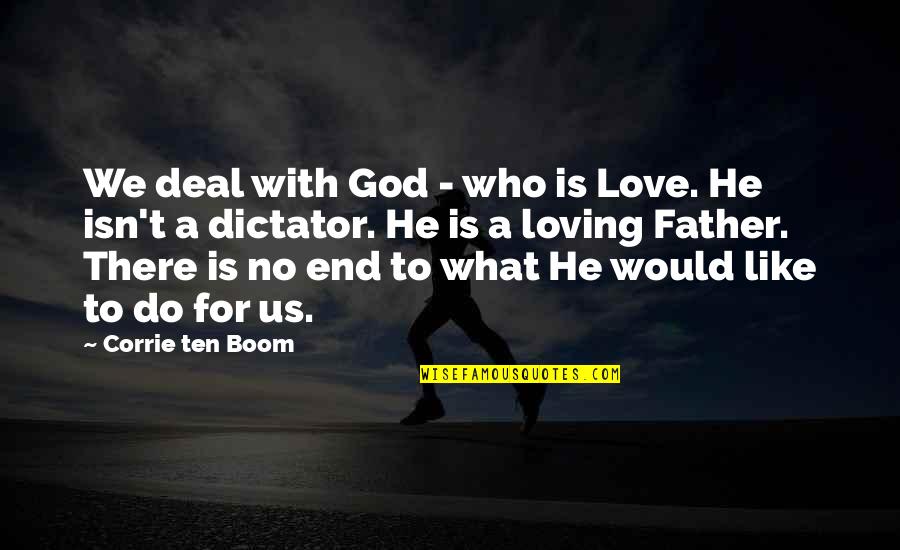 Leg Press Quotes By Corrie Ten Boom: We deal with God - who is Love.