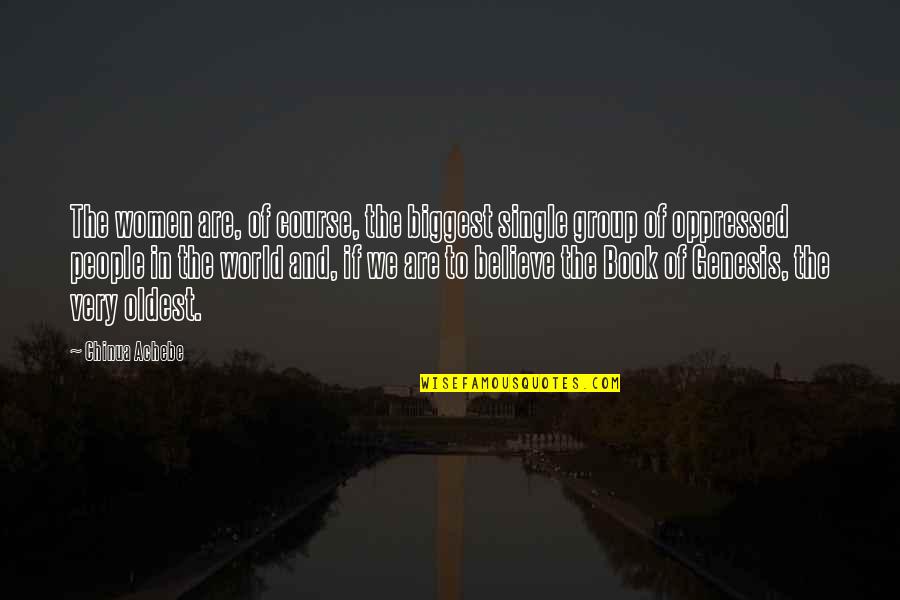 Leg To Stand On Quotes By Chinua Achebe: The women are, of course, the biggest single