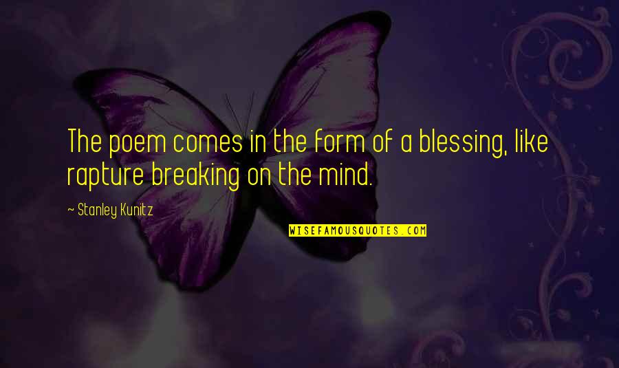 Leg To Stand On Quotes By Stanley Kunitz: The poem comes in the form of a