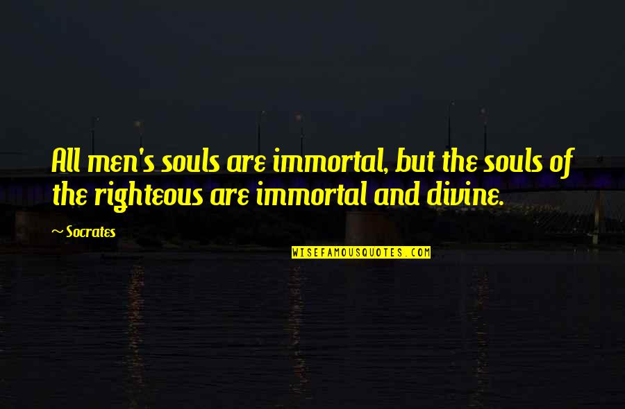 Leg Waxing Quotes By Socrates: All men's souls are immortal, but the souls