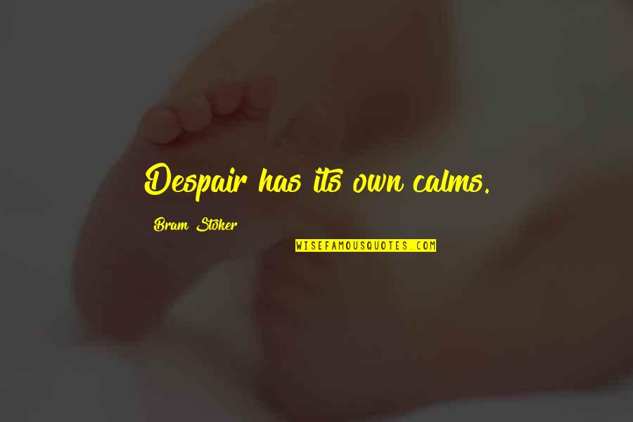 Leg Work Out Quotes By Bram Stoker: Despair has its own calms.