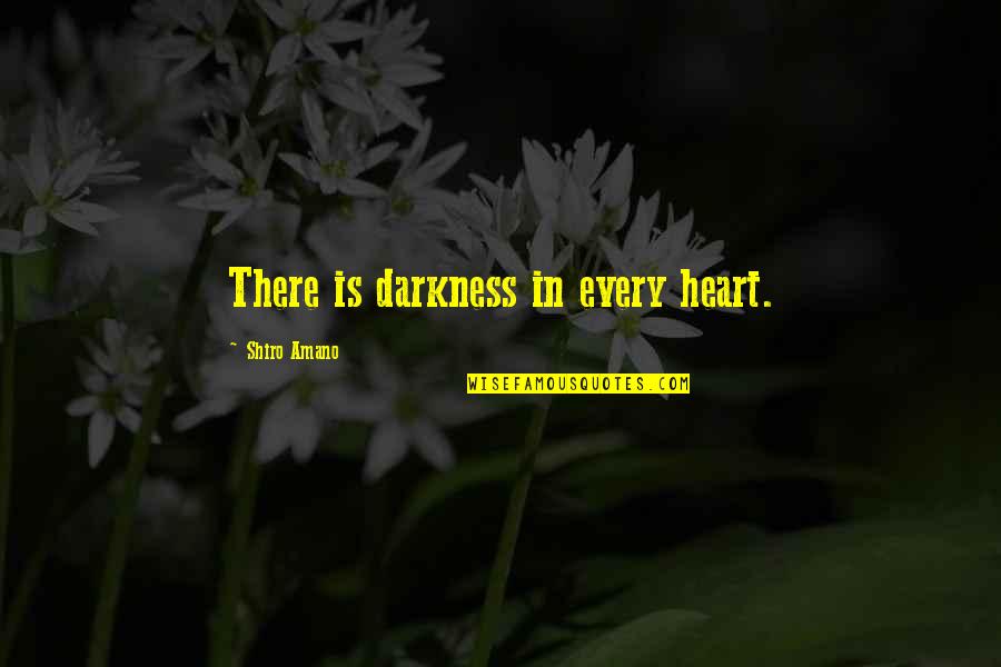 Leg Work Out Quotes By Shiro Amano: There is darkness in every heart.