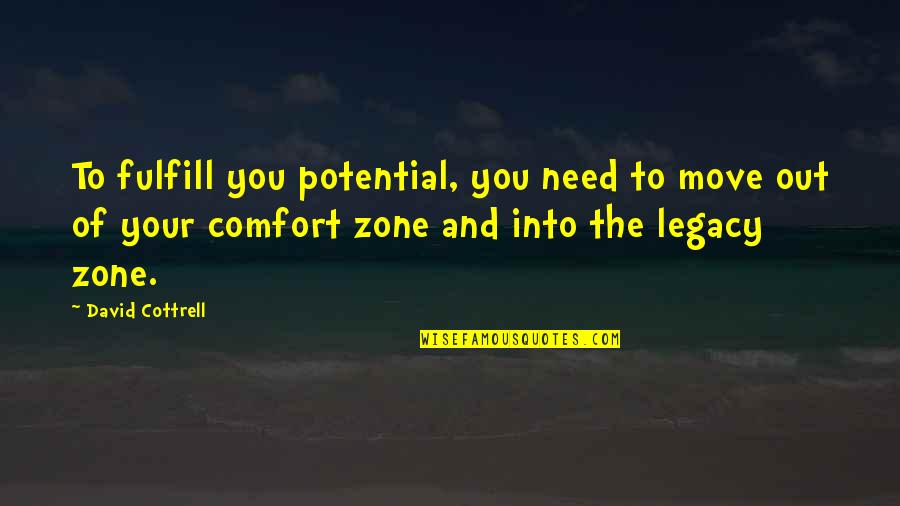 Legacy And Leadership Quotes By David Cottrell: To fulfill you potential, you need to move