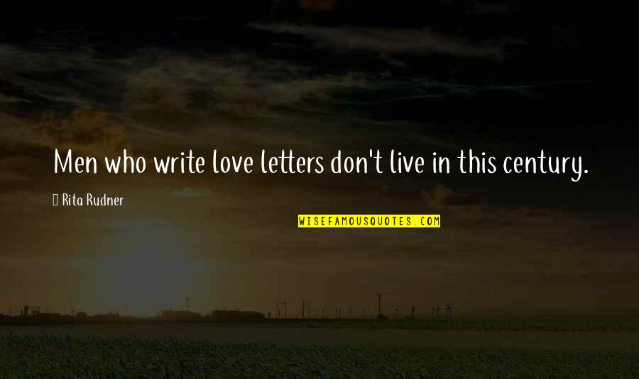 Legacy Novel Quotes By Rita Rudner: Men who write love letters don't live in