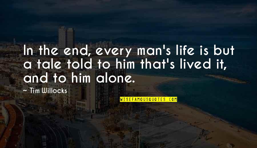 Legacy Of Life Quotes By Tim Willocks: In the end, every man's life is but