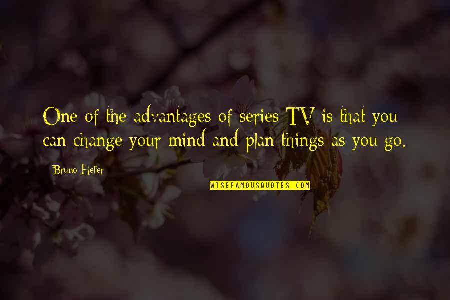 Legado Quotes By Bruno Heller: One of the advantages of series TV is