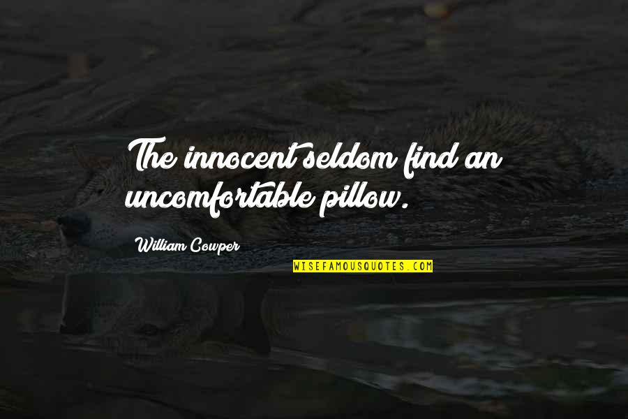 Legal Birthday Quotes By William Cowper: The innocent seldom find an uncomfortable pillow.