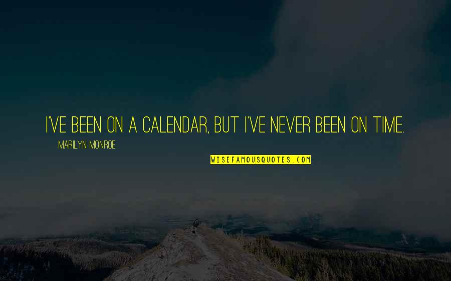 Legal Counsel Quotes By Marilyn Monroe: I've been on a calendar, but I've never