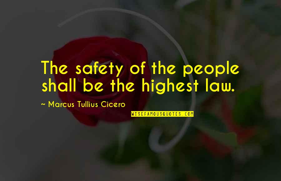 Legal Law Quotes By Marcus Tullius Cicero: The safety of the people shall be the Legal Law Quotes By Marcus Tullius Cicero: The safety of the people shall be the