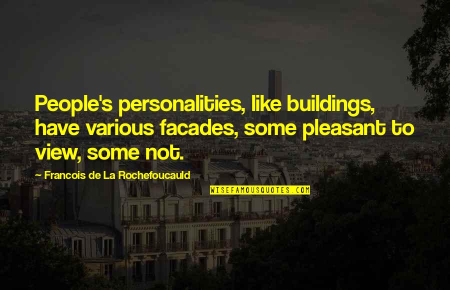 Legal Marijuana Quotes By Francois De La Rochefoucauld: People's personalities, like buildings, have various facades, some